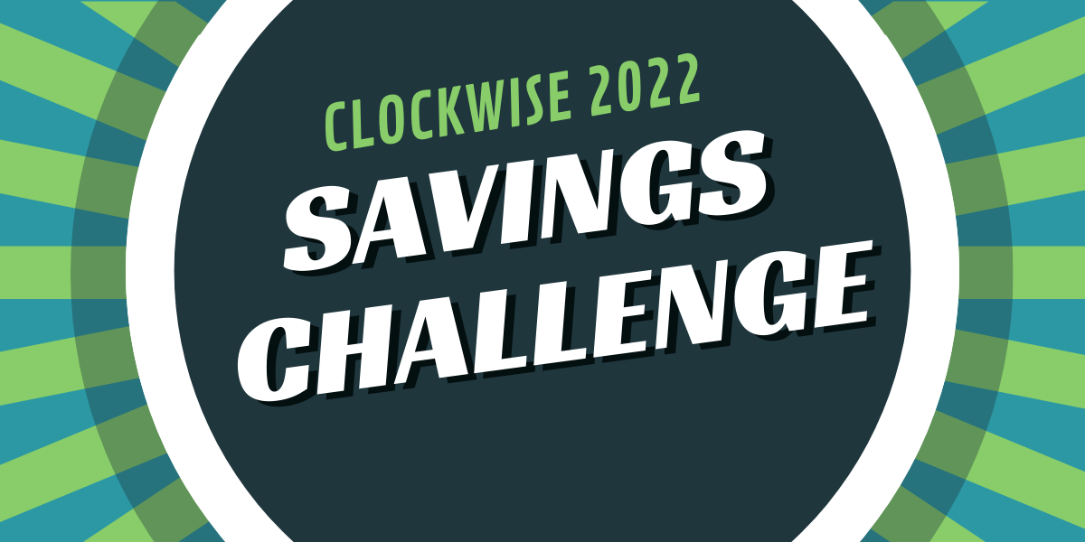 Clockwise 2022 Savings Challenge